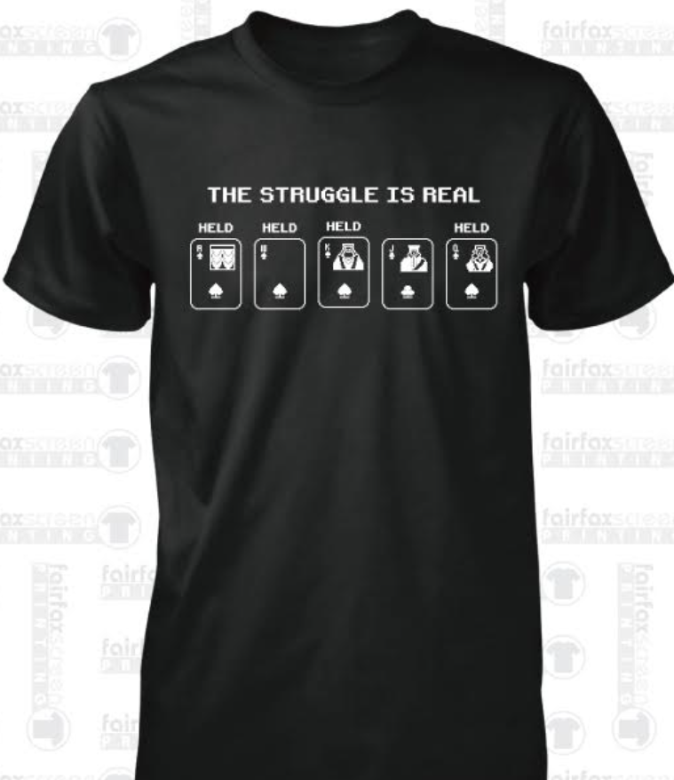 The Struggle Is Real video poker t-shirt